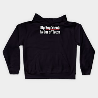 My Boyfriend Is Out of Town Kids Hoodie